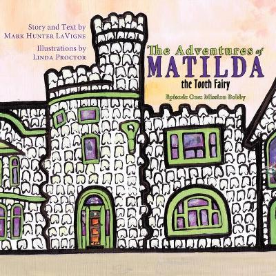 The Adventures of Matilda the Tooth Fairy: Episode One: Mission Bobby