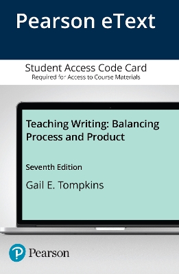 Teaching Writing: Balancing Process and Product -- Enhanced Pearson eText