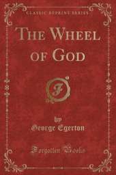 The Wheel of God (Classic Reprint)