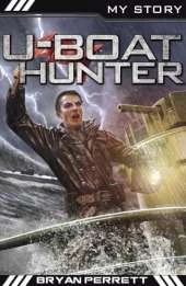 My Story: U-Boat Hunter (War Heroes Edition)