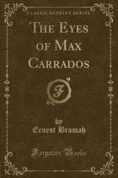 The Eyes of Max Carrados (Classic Reprint)