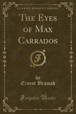 The Eyes of Max Carrados (Classic Reprint)