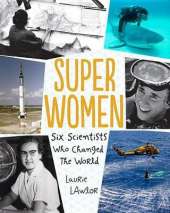 Super Women: Six Scientists Who Changed the World