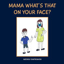 Mama What's That on Your Face?