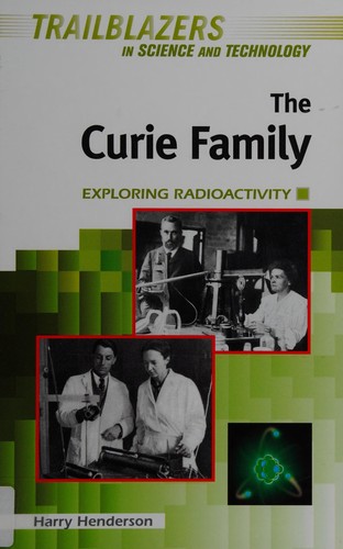 The Curie Family: Exploring Radioactivity