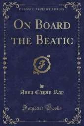 On Board the Beatic (Classic Reprint)