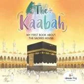 The Kaabah: My First Book about the Sacred House