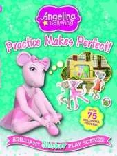 Angelina Ballerina Practice Makes Perfect: Brilliant Sticker Play Scenes!