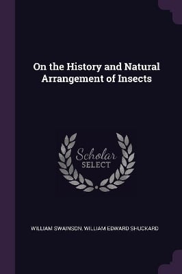 On the History and Natural Arrangement of Insects