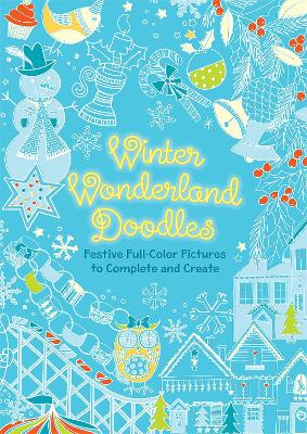 Winter Wonderland Doodles: Festive Full-Color Pictures to Complete and Create