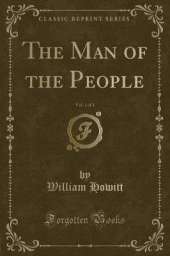 The Man of the People, Vol. 1 of 3 (Classic Reprint)