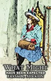 What Might Have Been Expected by Frank R. Stockton, Fiction, Fantasy & Magic, Legends, Myths, & Fables