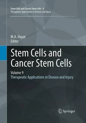 Stem Cells and Cancer Stem Cells, Volume 9: Therapeutic Applications in Disease and Injury