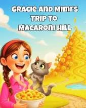 Gracie and Mimi's Trip to Macaroni Hill