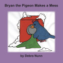 Bryan the Pigeon Makes a Mess
