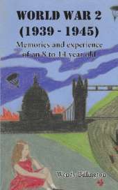 World War 2 (1939 - 1945): Memories and experience of an 8 to 14 year old