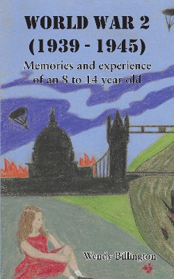 World War 2 (1939 - 1945): Memories and experience of an 8 to 14 year old