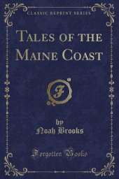 Tales of the Maine Coast (Classic Reprint)