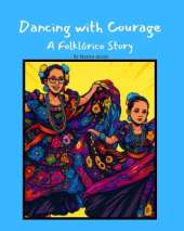 Dancing with Courage: A Folklórico Story