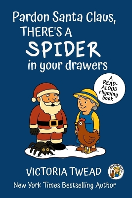 Pardon Santa Claus, There's a SPIDER in Your Drawers: A read-aloud rhyming book from a New York Times bestselling author