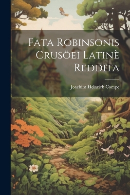 Fata Robinsonis Crusöei Latinè Reddita