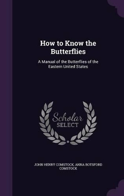 How to Know the Butterflies: A Manual of the Butterflies of the Eastern United States