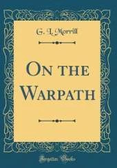 On the Warpath (Classic Reprint)