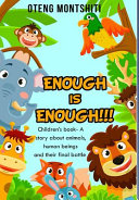 Enough is Enough: Children's book- A story about Animals, human beings and their final battle