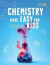 Chemistry Made Easy For Kids: Visual Learning Guide to Middle School Science: Understanding the Periodic Table, Atoms and Molecules (Ages 8-14)
