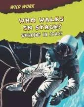 Who Walks in Space?: Working in Space