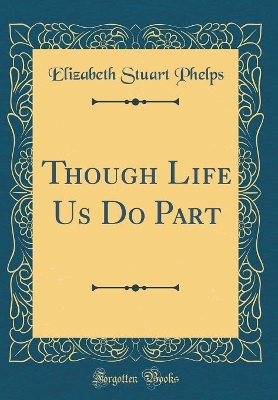 Though Life Us Do Part (Classic Reprint)