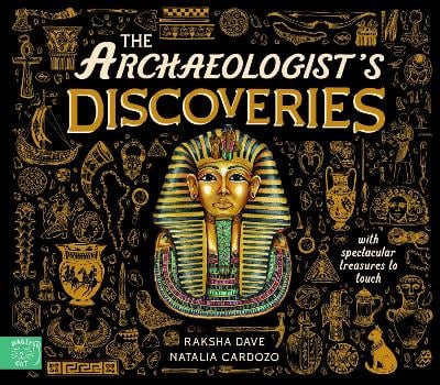 The Archaeologist's Discoveries: With Spectacular Treasures to Touch