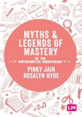 Myths and Legends of Mastery in the Mathematics Curriculum