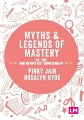 Myths and Legends of Mastery in the Mathematics Curriculum