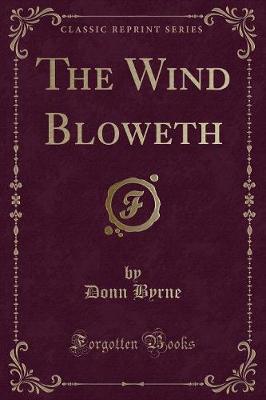 The Wind Bloweth (Classic Reprint)