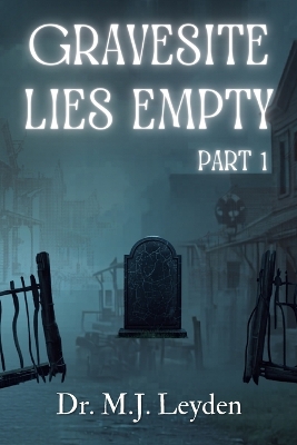 Gravesite Lies Empty, part 1