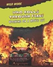 Who Rolls Through Fire?: Working on a Movie Set
