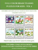 Printable Activity Sheets for Kids (Full color brain teasing puzzles for kids - Vol 2): This book contains 30 full color activity sheets for children aged 4 to 7