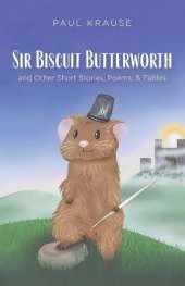 Sir Biscuit Butterworth and Other Short Stories, Poems, and Fables
