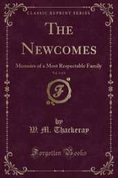 The Newcomes, Vol. 3 of 4: Memoirs of a Most Respectable Family (Classic Reprint)