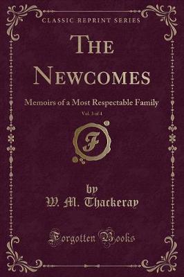 The Newcomes, Vol. 3 of 4: Memoirs of a Most Respectable Family (Classic Reprint)
