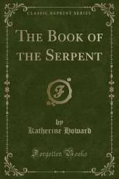 The Book of the Serpent (Classic Reprint)