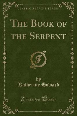 The Book of the Serpent (Classic Reprint)