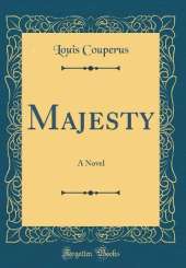 Majesty: A Novel (Classic Reprint)