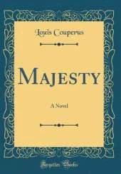 Majesty: A Novel (Classic Reprint)