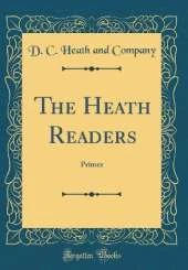 The Heath Readers: Primer (Classic Reprint)