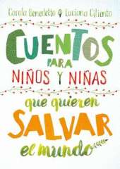 Cuentos para ninos y ninas que quieren salvar el mundo / Stories for Boys and Girls Who Want to Save the World