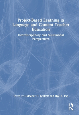 Project-Based Learning in Language and Content Teacher Education: Interdisciplinary and Multimodal Perspectives