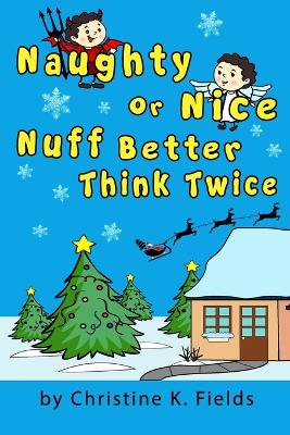 Naughty Or Nice Nuff Better Think Twice: Christmas Time Is Here How Good Were You This Year