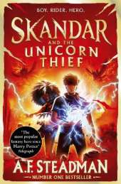 Skandar and the Unicorn Thief: GO ALL IN for the National Year of Reading with the biggest fantasy adventure series since Harry Potter